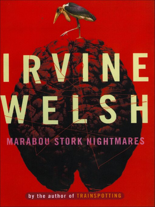 Title details for Marabou Stork Nightmares by Irvine Welsh - Available